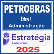 PETROBRAS (Ênfase 1 - Administração) Pacote Estratégia 2025
