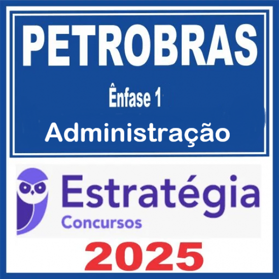 PETROBRAS (Ênfase 1 - Administração) Pacote Estratégia 2025