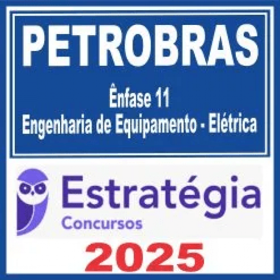 PETROBRAS (Ênfase 11 – Engenharia de Equipamento – Elétrica) Estratégia 2025