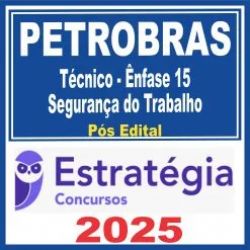 PETROBRAS (Técnico – Ênfase 15 – Segurança do Trabalho) Estratégia 2025