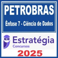PETROBRAS (Ênfase 7 – Ciência de Dados) Estratégia 2025