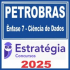 PETROBRAS (Ênfase 7 – Ciência de Dados) Estratégia 2025