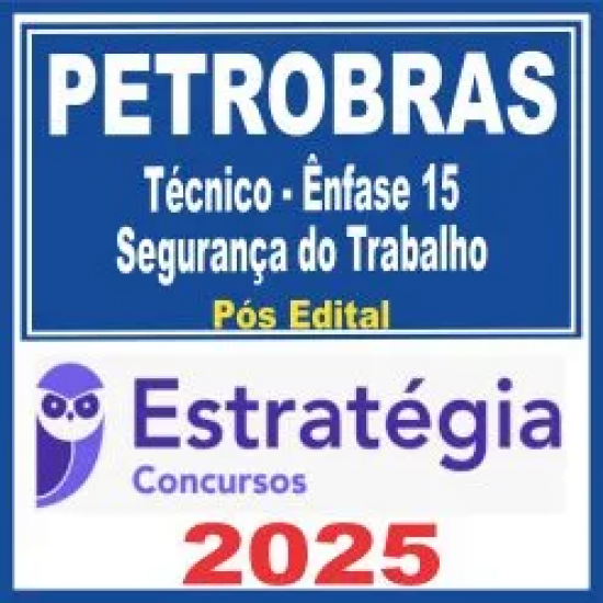 PETROBRAS (Técnico – Ênfase 15 – Segurança do Trabalho) Estratégia 2025