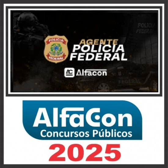PF - Agente da Polícia Federal Pós Edital ALFACON 2025