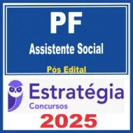 PF – Polícia Federal (Assistente Social) Pós Edital – Estratégia 2025