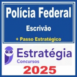 Polícia Federal (Escrivão + Passo) Estratégia 2025
