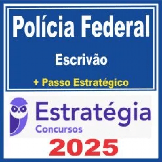 Polícia Federal (Escrivão + Passo) Estratégia 2025