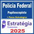 Polícia Federal (Papiloscopista + Passo) Estratégia 2025