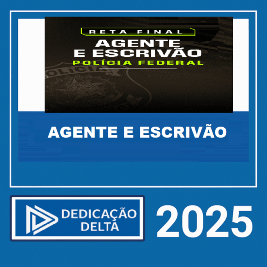 PF – POS EDITAL ( AGENTE E ESCRIVÃO ) – RETA FINAL DEDICAÇÃO DELTA 2025