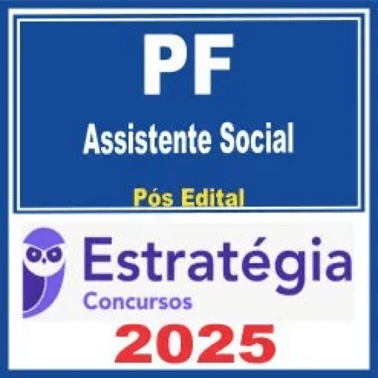 PF – Polícia Federal (Assistente Social) Pós Edital – Estratégia 2025