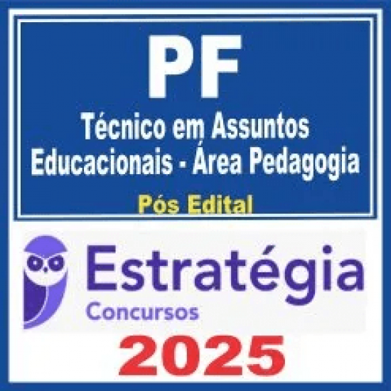 PF – Polícia Federal (Técnico em Assuntos Educacionais – Área Pedagogia) Pós Edital – Estratégia 2025