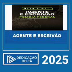 PF – POS EDITAL ( AGENTE E ESCRIVÃO ) – RETA FINAL DEDICAÇÃO DELTA 2025