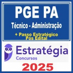 PGE PA (Técnico de Procuradoria – Administração + Passo) Estratégia 2025