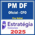 PM DF (Oficial – CFO) Pós Edital – Estratégia 2025