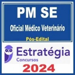 PM SE (Oficial Médico Veterinário) Pós Edital – Estratégia 2024