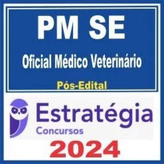 PM SE (Oficial Médico Veterinário) Pós Edital – Estratégia 2024