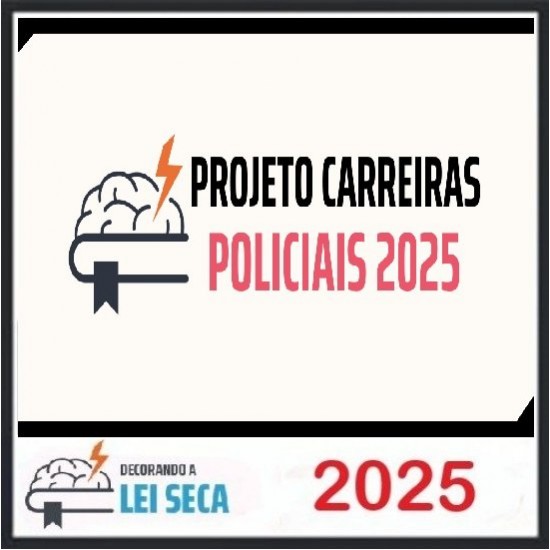 Projeto Carreiras Policiais Decorando a Lei Seca 2025