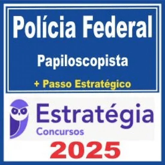 Polícia Federal (Papiloscopista + Passo) Estratégia 2025