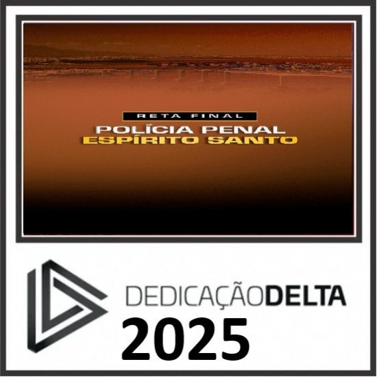 RETA FINAL POLÍCIA PENAL ESPÍRITO SANTO DEDICAÇÃO DELTA 2025 PÓS EDITAL