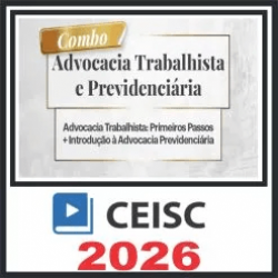 Prática em Advocacia Trabalhista e Previdenciária (Combo) Ceisc 2026
