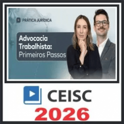 Prática em Advocacia Trabalhista (Primeiros Passos) Ceisc 2026