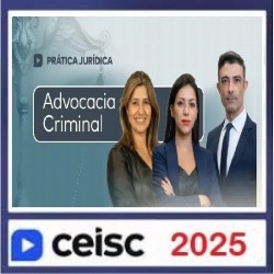 Prática Jurídica e Atualizações Advocacia Criminal Ceisc 2025