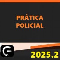 PRÁTICA POLICIAL PARA DELEGADO DE POLÍCIA – G7 JURÍDICO 2025.2