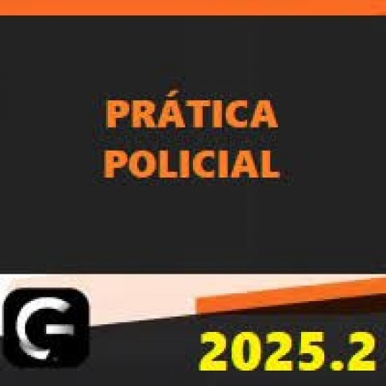 PRÁTICA POLICIAL PARA DELEGADO DE POLÍCIA – G7 JURÍDICO 2025.2