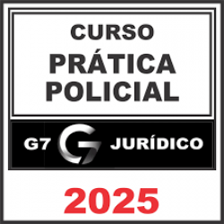 Prática Policial – G7 Jurídico 2025