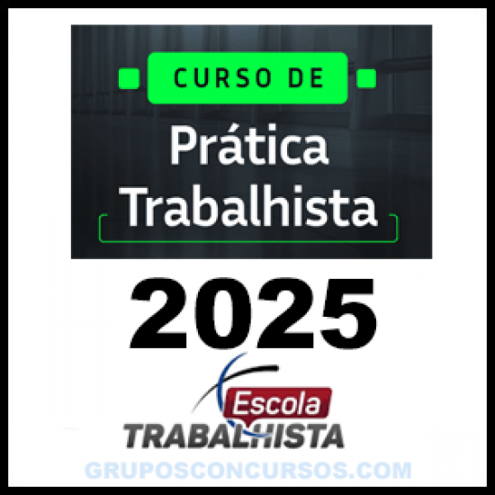 CURSO DE PRÁTICA TRABALHISTA 2025 – Escola Trabalhista