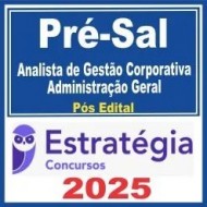 Pré-Sal – PPSA (Analista de Gestão Corporativa – Administração Geral) Pós Edital – Estratégia 2025