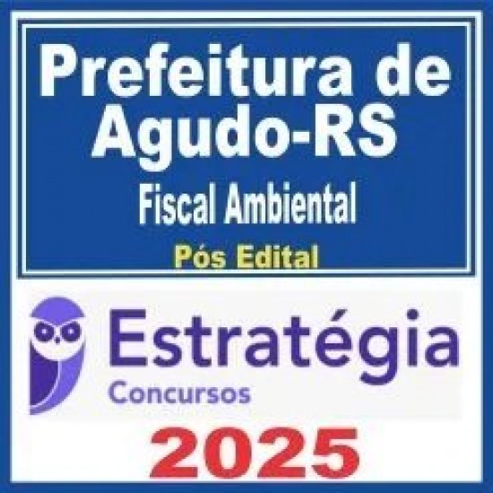 Prefeitura de Agudo RS (Fiscal Ambiental) Pós Edital – Estratégia 2025