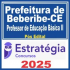 Prefeitura de Beberibe-CE (Professor de Educação Básica II) Pós Edital – Estratégia 2025