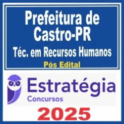 Prefeitura de Castro PR (Técnico em Recursos Humanos) Pós Edital – Estratégia 2025