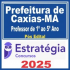 Prefeitura de Caxias MA (Professor de 1º ao 5º Ano) Pós Edital – Estratégia 2025