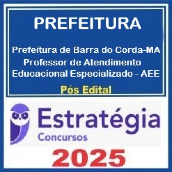 Prefeitura de Barra do Corda-MA (Professor de Atendimento Educacional Especializado - AEE) Pacote - 2025 (Pós-Edital) Estratégia