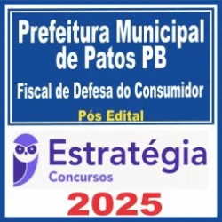 Prefeitura Municipal de Patos-PB (Fiscal de Defesa do Consumidor) Pós Edital – Estratégia 2025