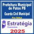 Prefeitura Municipal de Patos PB (Guarda Civil Municipal) Pós Edital – Estratégia 2025