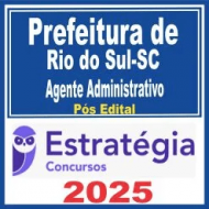 Prefeitura de Rio do Sul SC (Agente Administrativo) Pós Edital – Estratégia 2025