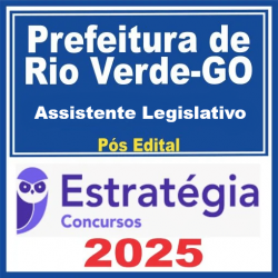 Câmara Municipal de Rio Verde-GO (Assistente Legislativo)  - 2025 (Pós-Edital) Estratégia