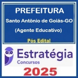 Prefeitura de Santo Antônio de Goiás-GO (Agente Educativo) Pacote - 2025 (Pós-Edital) Estratégia