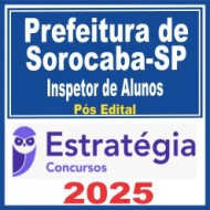 Prefeitura de Sorocaba SP (Inspetor de Alunos) Pós Edital – Estratégia 2025