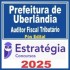 Prefeitura de Uberlândia MG – ISS Uberlândia (Auditor Fiscal Tributário) Pós Edital – Estratégia 2025