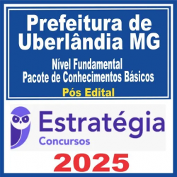 Prefeitura de Uberlândia MG (Nível Fundamental – Pacote de Conhecimentos Básicos) Pós Edital – Estratégia 2025