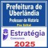 Prefeitura de Uberlândia MG (Professor de História) Pós Edital – Estratégia 2025