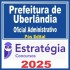Prefeitura de Uberlândia MG (Oficial Administrativo) Pós Edital – Estratégia 2025