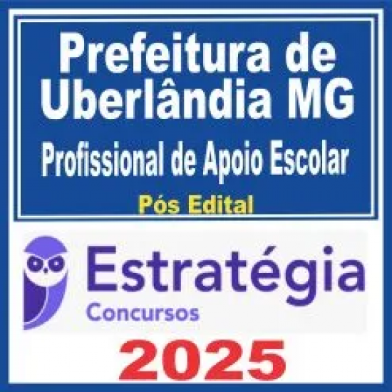 Prefeitura de Uberlândia MG (Profissional de Apoio Escolar) Pós Edital – Estratégia 2025