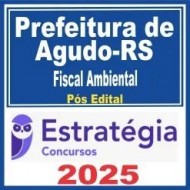 Prefeitura de Agudo RS (Fiscal Ambiental) Pós Edital – Estratégia 2025
