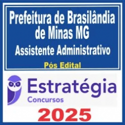 Prefeitura de Brasilândia de Minas MG (Assistente Administrativo) Pós Edital – Estratégia 2025
