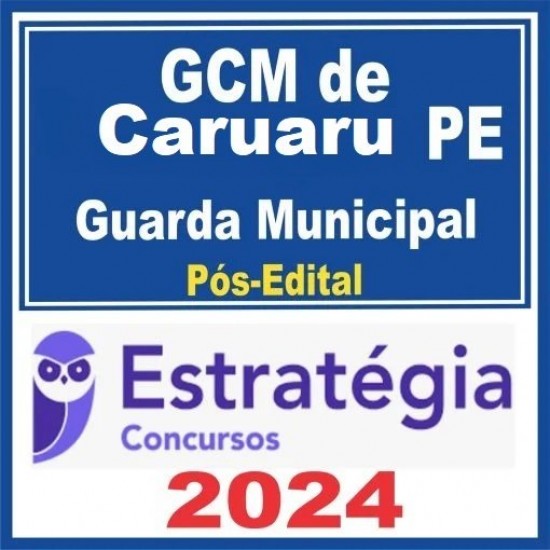 PREFEITURA DE CARUARU-PE / GCM-CARUARU-PE (GUARDA MUNICIPAL) PACOTE - 2024 (PÓS-EDITAL) - ESTRATÉGIA CONCURSOS